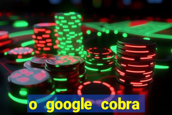 o google cobra taxa de saque de jogos